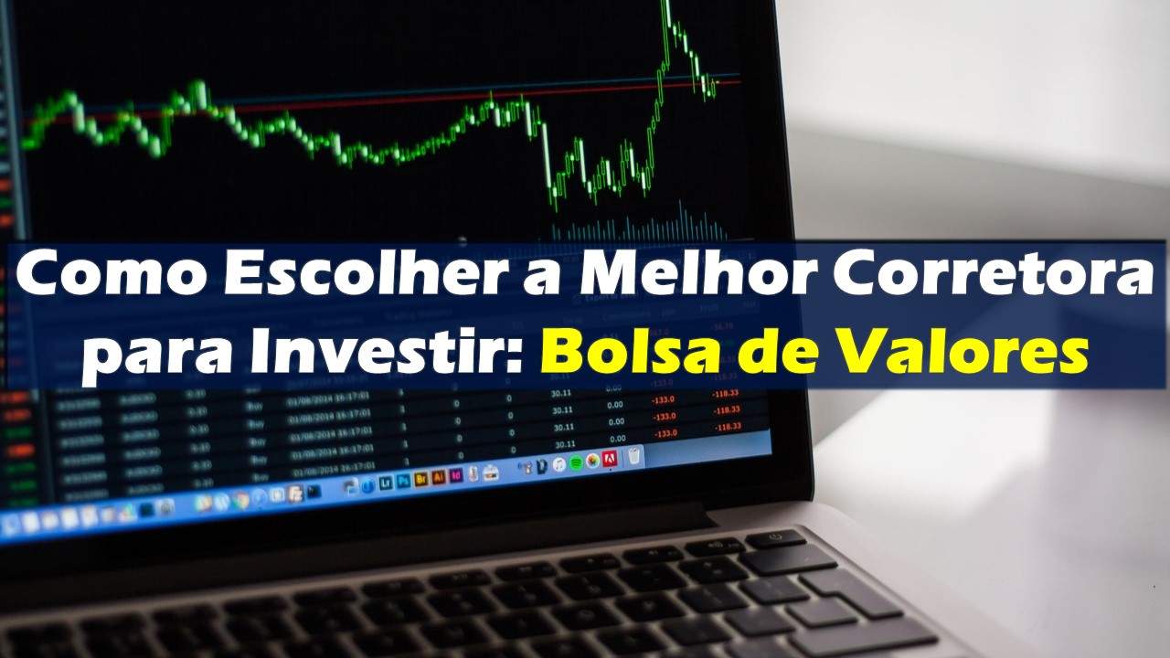 Como Escolher A Melhor Corretora Para Investir: Bolsa De Valores ...